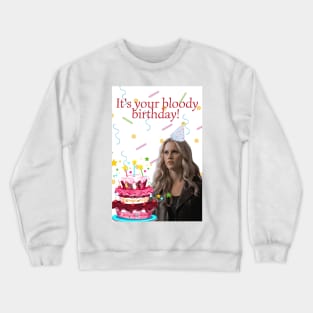 rebekah mikaelson it's your bloody birthday present Crewneck Sweatshirt